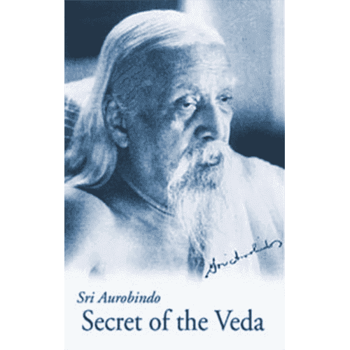 Secret of the Veda by Sri Aurobindo