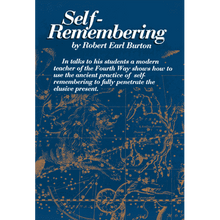 Self-Remembering: A Teacher's Thoughts by Robert Earl Burton