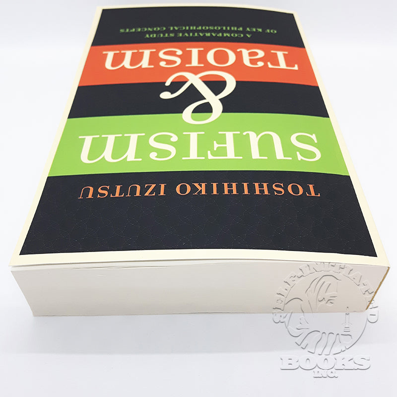 Sufism and Taoism: A Comparative Study of Key Philosophical Concepts by Toshihiko Izutsu