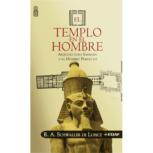 Templo En El Hombre, El: Arquitectura Sagrada y el Hombre Perfecto por R.A. Schwaller de Lubicz