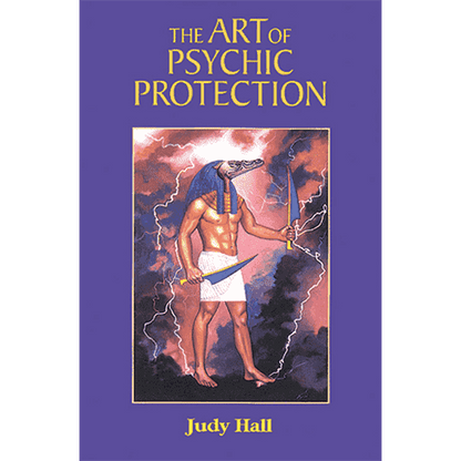 The Art of Psychic Protection by Judy Hall (2nd Edition)