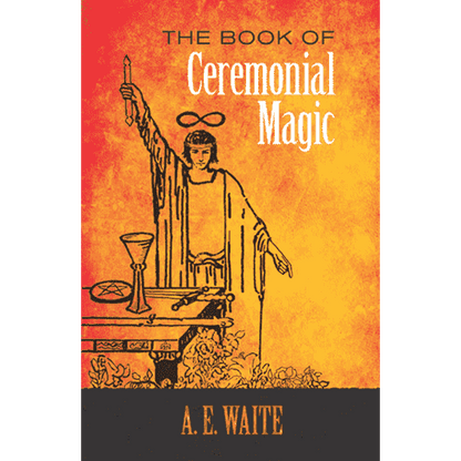 The Book of Ceremonial Magic by A.E. Waite (1961 Reprint)