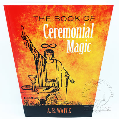 The Book of Ceremonial Magic by A.E. Waite (1961 Reprint)