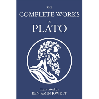 The Complete Works of Plato: Socratic, Platonist, Cosmological, and Apocryphal Dialogues translated by Benjamin Jowett