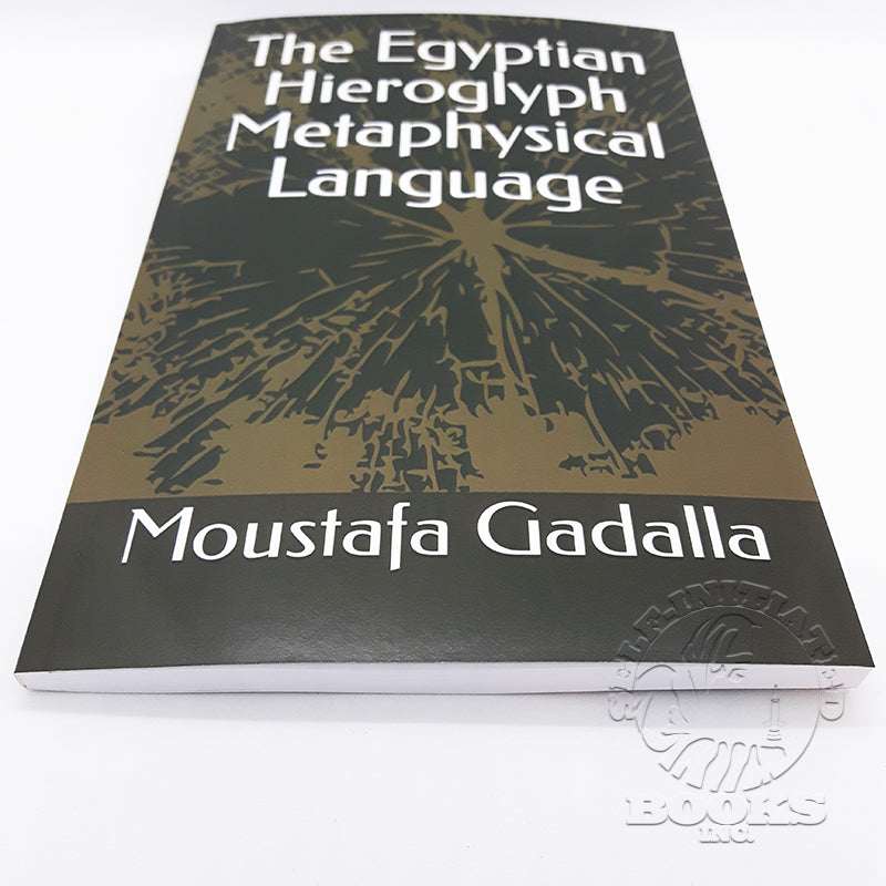 The Egyptian Hieroglyph Metaphysical Language by Moustafa Gadalla