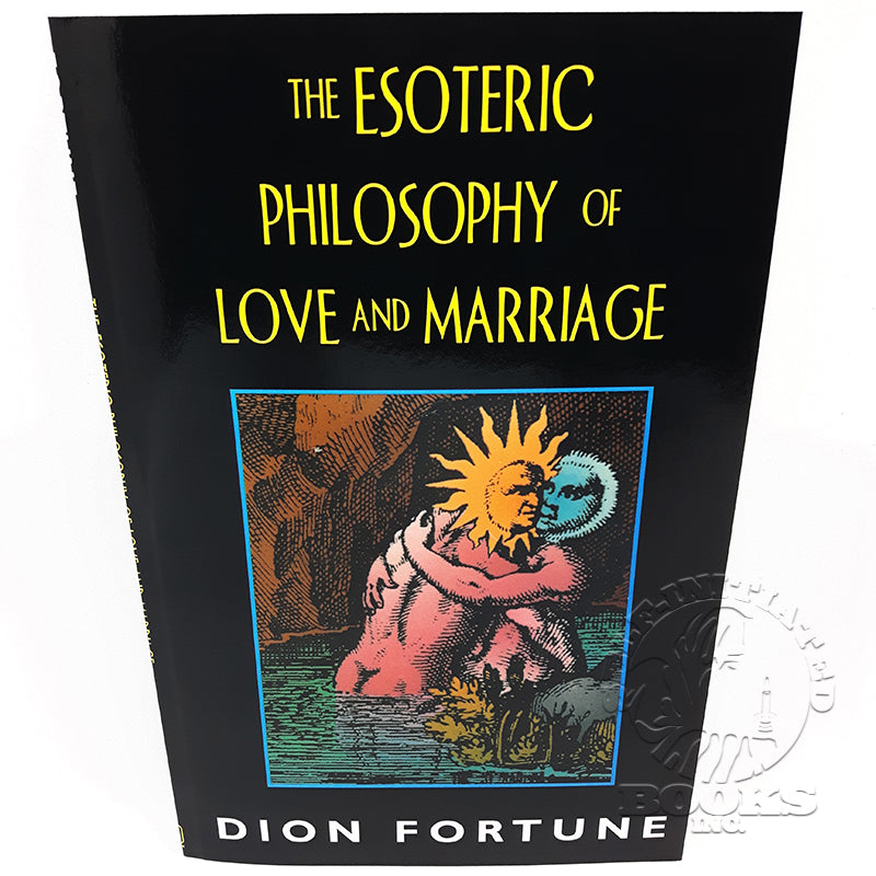 The Esoteric Philosophy of Love and Marriage by Dion Fortune