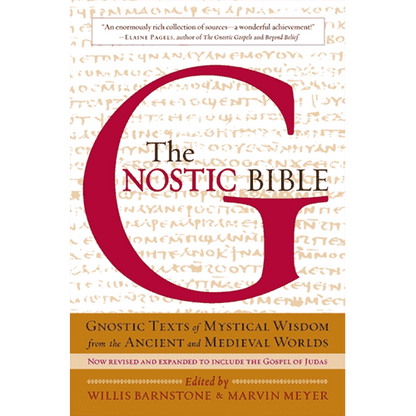 The Gnostic Bible: Revised and Expanded Edition edited by Willis Barnstone and Marvin Meyer