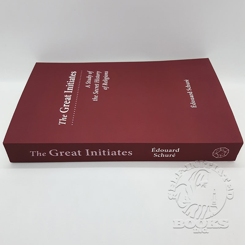 The Great Initiates: A Study of the Secret History of Religions by Édouard Schuré