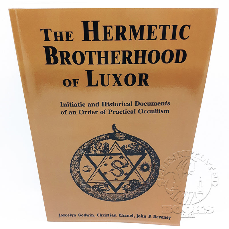 The Hermetic Brotherhood of Luxor: Initiatic and Historical Documents of an Order of Practical Occultism by Joscelyn Godwin