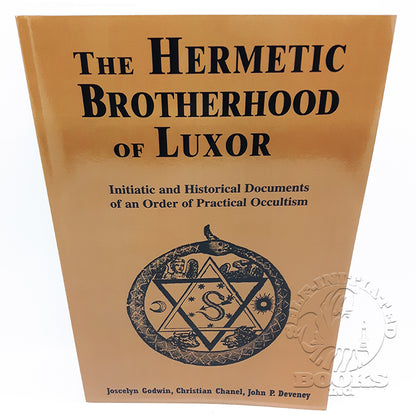 The Hermetic Brotherhood of Luxor: Initiatic and Historical Documents of an Order of Practical Occultism by Joscelyn Godwin