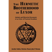 The Hermetic Brotherhood of Luxor: Initiatic and Historical Documents of an Order of Practical Occultism by Joscelyn Godwin