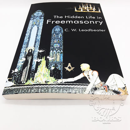 The Hidden Life In Freemasonry by C.W. Leadbeater