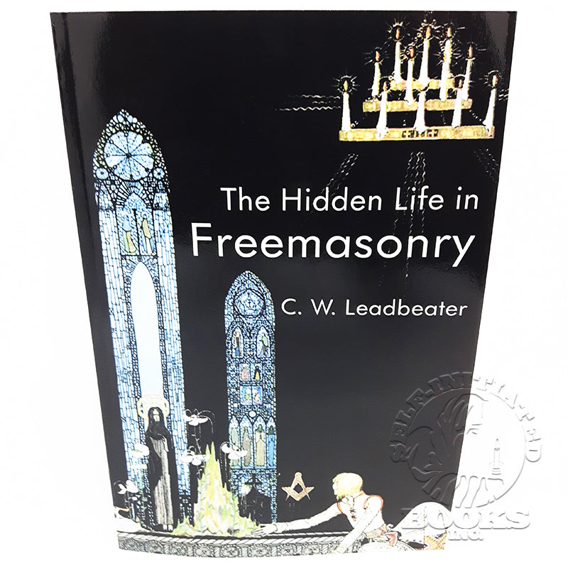 The Hidden Life In Freemasonry by C.W. Leadbeater