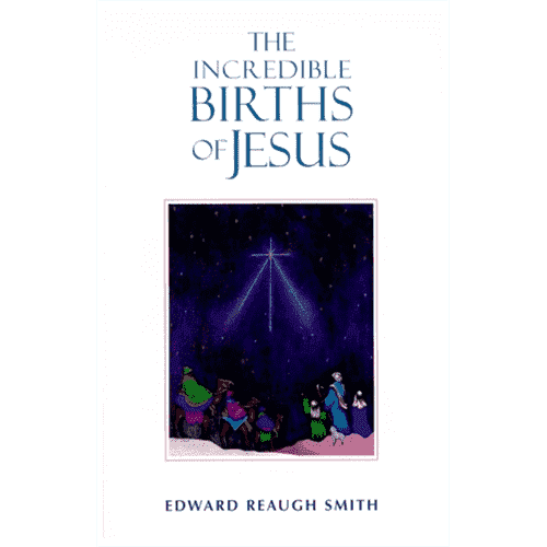 The Incredible Births of Jesus by Edward Reaugh Smith