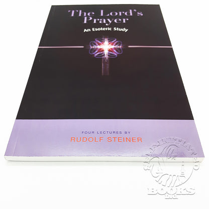 The Lords Prayer: An Esoteric Study by Rudolf Steiner