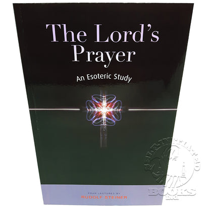 The Lords Prayer: An Esoteric Study by Rudolf Steiner