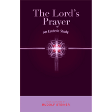 The Lords Prayer: An Esoteric Study by Rudolf Steiner