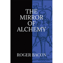 The Mirror of Alchemy by Roger Bacon