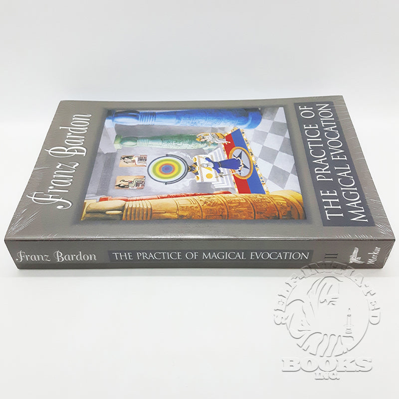 The Practice of Magical Evocation: A Complete Course of Instruction in Planetary Spheric Magic by Franz Bardon: The Holy Mysteries Volume 2