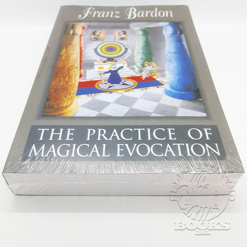 The Practice of Magical Evocation: A Complete Course of Instruction in Planetary Spheric Magic by Franz Bardon: The Holy Mysteries Volume 2