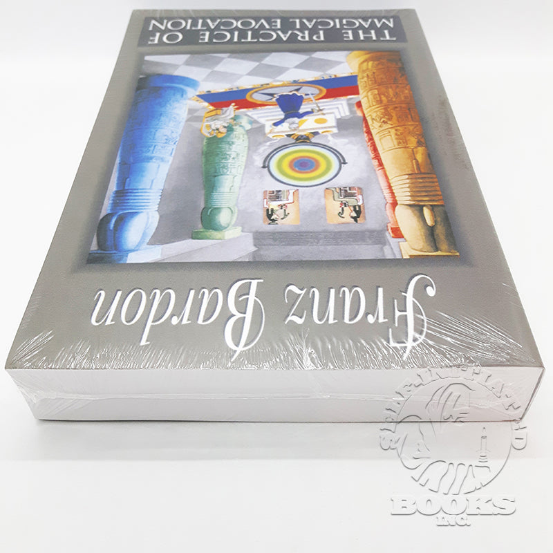 The Practice of Magical Evocation: A Complete Course of Instruction in Planetary Spheric Magic by Franz Bardon: The Holy Mysteries Volume 2