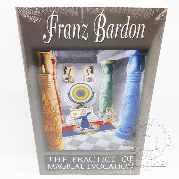 The Practice of Magical Evocation: A Complete Course of Instruction in Planetary Spheric Magic by Franz Bardon: The Holy Mysteries Volume 2