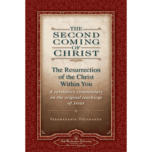 The Second Coming of the Christ: The Resurrection of the Christ Within You by Paramahansa Yogananda