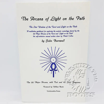 The Arcana of Light on the Path: The Star Wisdom of the Tarot and Light on the Path by John Barnwell ( A meditative guidebook for exploring the esoteric cosmology shared by the 22 Major Arcana of the Tarot and "Light on the Path", the self-initiation manual written by Mabel Collins.)
