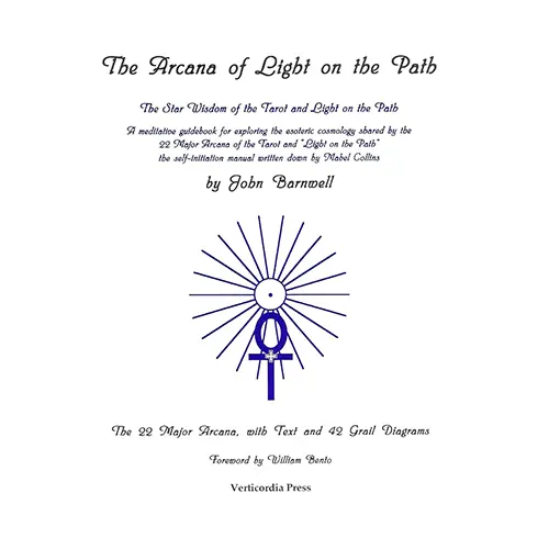 The Arcana of Light on the Path: The Star Wisdom of the Tarot and Light on the Path by John Barnwell ( A meditative guidebook for exploring the esoteric cosmology shared by the 22 Major Arcana of the Tarot and "Light on the Path", the self-initiation manual written by Mabel Collins.)