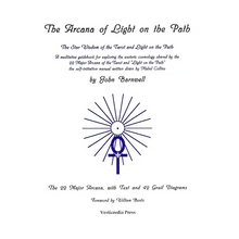 The Arcana of Light on the Path: The Star Wisdom of the Tarot and Light on the Path by John Barnwell ( A meditative guidebook for exploring the esoteric cosmology shared by the 22 Major Arcana of the Tarot and "Light on the Path", the self-initiation manual written by Mabel Collins.)