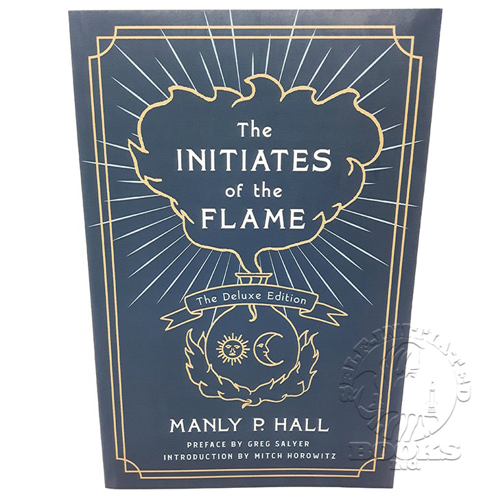 The Initiates of the Flame: The Deluxe Edition by Manly P. Hall