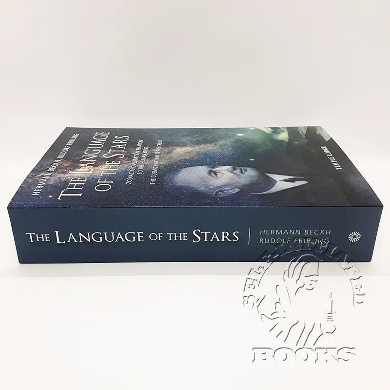 The Language of the Stars: Zodiac and Planets in Relation to the Human Being: The Cosmic Rhythm in the Creed by Hermann Beckh and Rudolf Frieling