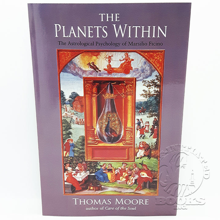 The Planets Within: The Astrological Psychology of Marsilio Ficino by Thomas Moore