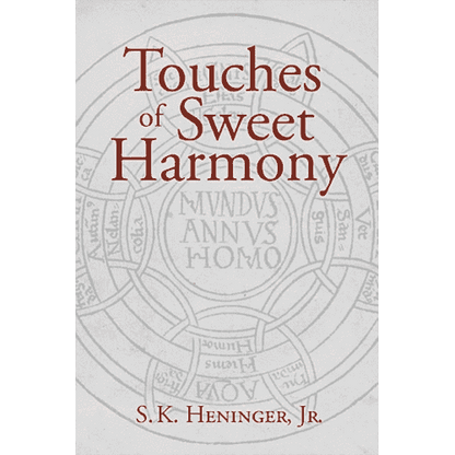 Touches of Sweet Harmony: Pythagorean Cosmology and Renaissance Poetics by S.K. Heninger Jr.