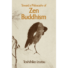 Toward a Philosophy of Zen Buddhism by Toshihiko Izutsu