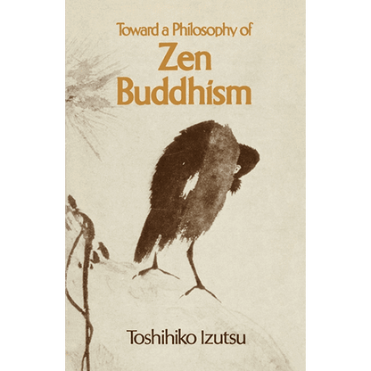 Toward a Philosophy of Zen Buddhism by Toshihiko Izutsu