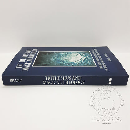 Trithemius and Magical Theology: A Chapter in the Controversy over Occult Studies in Early Modern Europe by Noel L. Brann