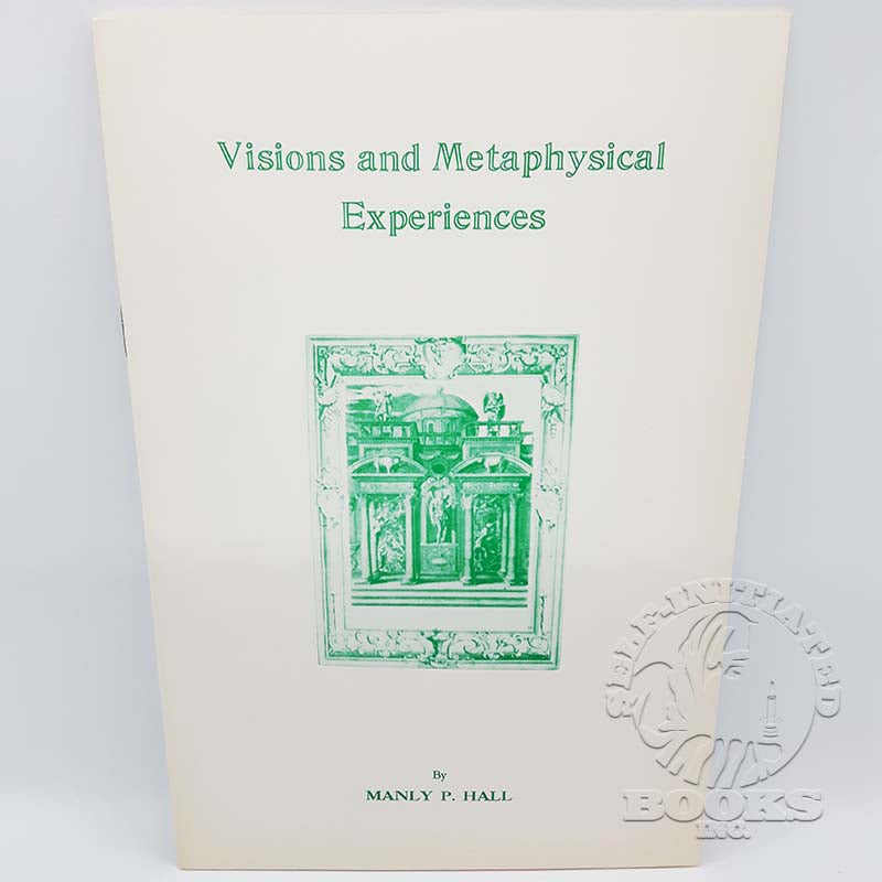 Visions and Metaphysical Experiences by Manly P. Hall