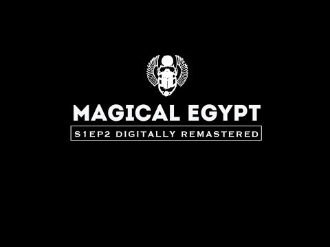 Magical Egypt: A Symbolist Tour, Epsisode 2 (Remastered in HD)