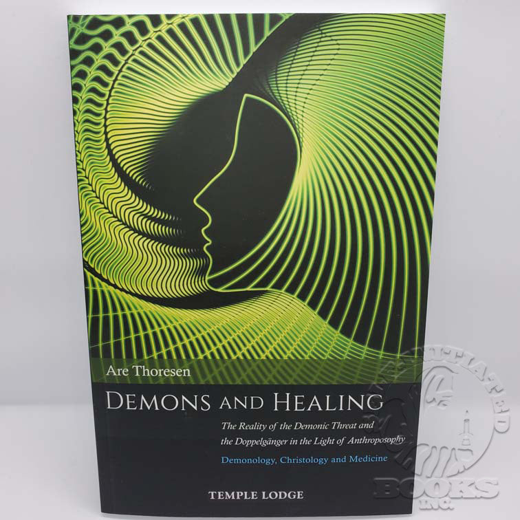 Demons and Healing: The Reality of the Demonic Threat by Are Thoresen
