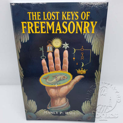 The Lost Keys of Freemasonry by Manly P. Hall