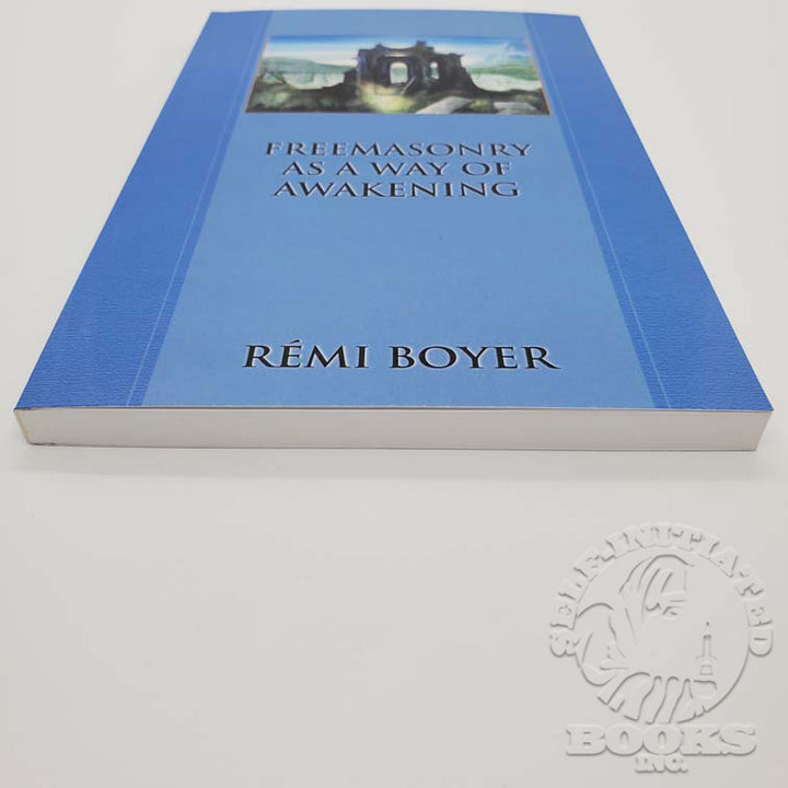 Freemasonry As a Way of Awakening by Rémi Boyer