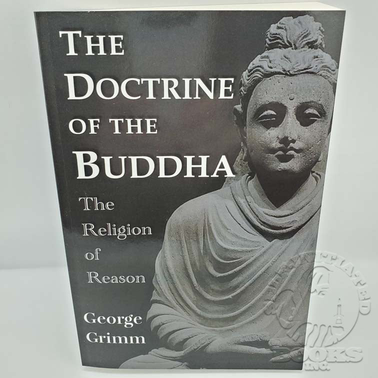 The Doctrine of Buddha: The Religion of Reason by George Grimm