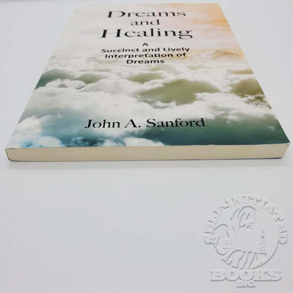 Dreams and Healing: A Succinct and Lively Interpretation of Dreams by John A. Sanford