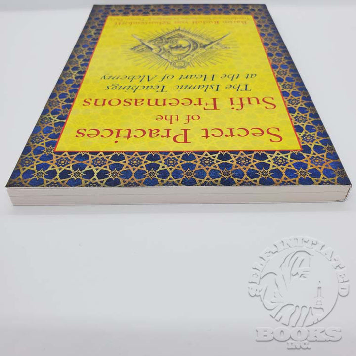 Secret Practices of the Sufi Freemasons: The Islamic Teachings at the Heart of Alchemy by Baron Rudolf Von Sebottendorff