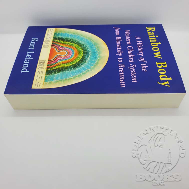 Rainbow Body: A History of the Western Chakra System from Blavatsky to Brennan by Kurt Leland