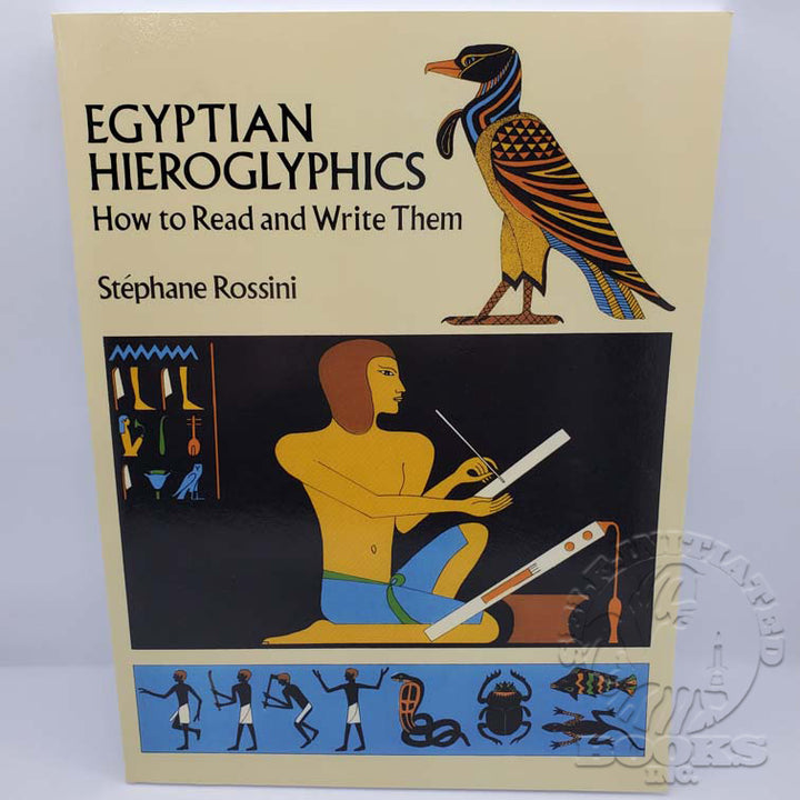 Egyptian Hieroglyphics: How to Read and Write Them by Stéphane Rossini