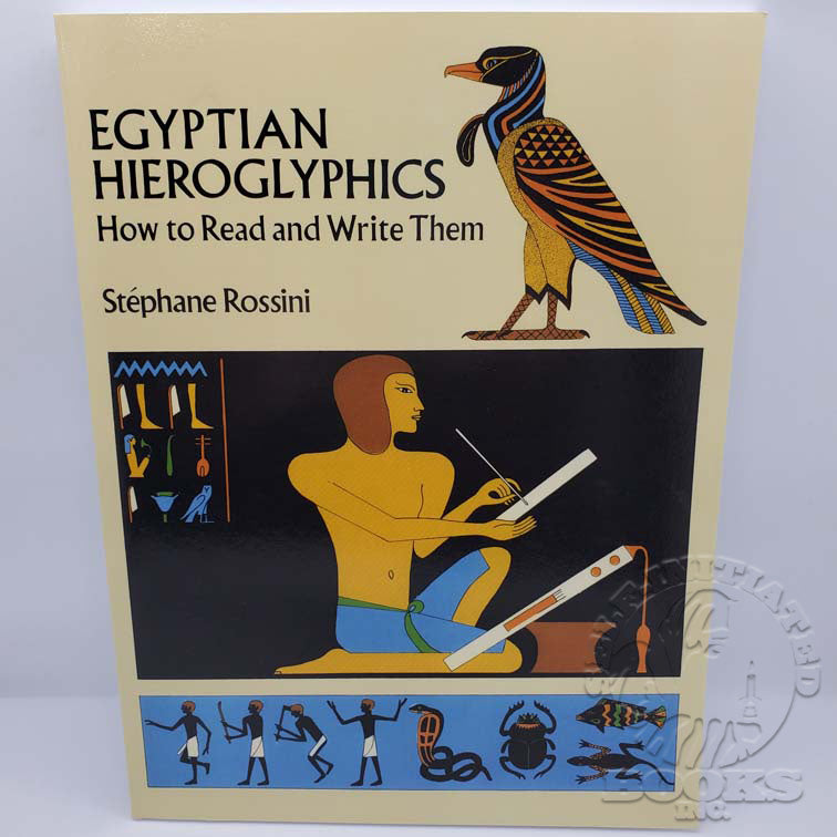 Egyptian Hieroglyphics: How to Read and Write Them by Stéphane Rossini