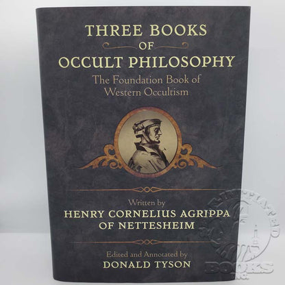 Three Books of Occult Philosophy: The Foundation Book of Western Occultism by Henry Cornelius Agrippa (Edited and Annotated by Donald Tyson)