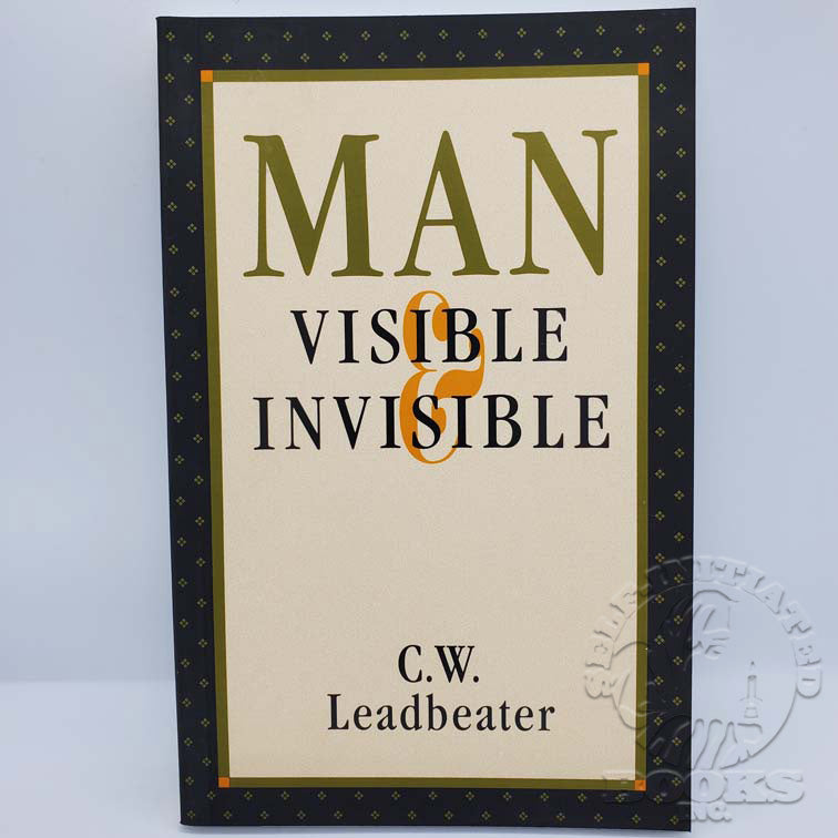 Man: Visible and Invisible by C.W. Leadbeater